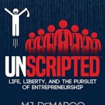 UNSCRIPTED: Life, Liberty, and the Pursuit of Entrepreneurship