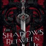 The Shadows Between Us