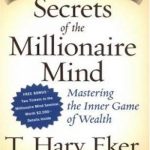 Secrets of the Millionaire Mind: Mastering the Inner Game of Wealth
