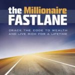 The Millionaire Fastlane: Crack the Code to Wealth and Live Rich for a Lifetime.