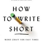 How to Write Short: Word Craft for Fast Times