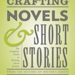Crafting Novels & Short Stories: The Complete Guide to Writing Great Fiction