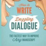 How to Write Dazzling Dialogue: The Fastest Way to Improve Any Manuscript