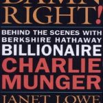 Damn Right: Behind the Scenes With Berkshire Hathaway Billionaire Charlie Munger
