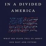 Shakespeare in a Divided America: What His Plays Tell Us about Our Past and Future