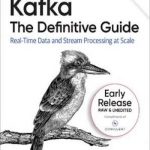 Kafka: The Definitive Guide, 2nd Edition
