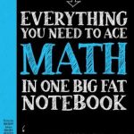 Everything You Need to Ace Math in One Big Fat Notebook: The Complete Middle School Study Guide