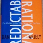 Predictably Irrational: The Hidden Forces That Shape Our Decisions