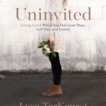 Uninvited – Living Loved When You Feel Less Than, Left Out, and Lonely