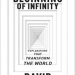 The Beginning of Infinity: Explanations That Transform the World
