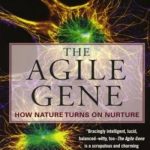 The Agile Gene: How Nature Turns on Nurture