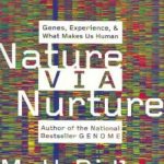 Nature Via Nurture: Genes, Experience, and What Makes Us Human