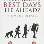 Do Humankind’s Best Days Lie Ahead?: The Munk Debates