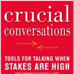 Crucial Conversations: Tools for Talking When Stakes Are High