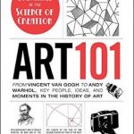 Art 101: From Vincent van Gogh to Andy Warhol, Key People, Ideas, and Moments in the History of Art