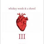 Whiskey, Words and a Shovel III