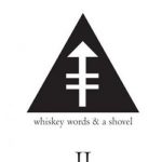 Whiskey, Words and a Shovel II