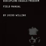 Discipline Equals Freedom: Field Manual