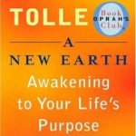 A New Earth: Awakening to Your Life’s Purpose (Oprah’s Book Club, Selection 61)