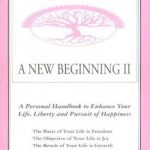 A New Beginning II : A Personal Handbook to Enhance Your Life, Liberty and Pursuit of Happiness