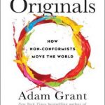 Originals: How Non-Conformists Move the World