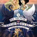 The School for Good and Evil #6: One True King