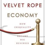 The Velvet Rope Economy: How Inequality Became Big Business