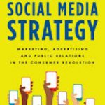Social Media Strategy: Marketing, Advertising, and Public Relations in the Consumer Revolution