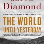 The World Until Yesterday: What Can We Learn from Traditional Societies?