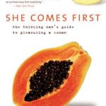 She comes first: the thinking man’s guide to pleasuring a woman