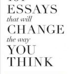 101 Essays That Will Change The Way You Think