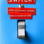 Switch: How to Change Things When Change Is Hard