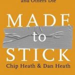 Made to Stick: Why Some Ideas Survive and Others Die