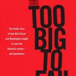 Too Big to Fail: The Inside Story of How Wall Street and Washington Fought to Save the Financial System—and Themselves
