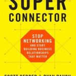 Superconnector : stop networking and start building business relationships that matter