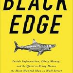 Black Edge: Inside Information, Dirty Money, and the Quest to Bring Down the Most Wanted Man on Wall Street