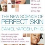 The new science of perfect skin: understanding skin care myths and miracles for radiant skin at any age
