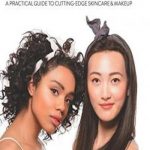 Korean Beauty Secrets: A Practical Guide to Cutting-Edge Skincare & Makeup