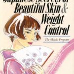 Japanese Secrets to Beautiful Skin & Weight Control: The Maeda Program