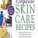 100 organic skin care recipes : make your own fresh and fabulous organic beauty products