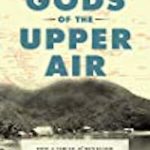 Gods of the Upper Air: How a Circle of Renegade Anthropologists Reinvented Race, Sex, and Gender in the Twentieth Century