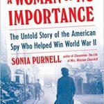 A Woman of No Importance: The Untold Story of the American Spy Who Helped Win World War II