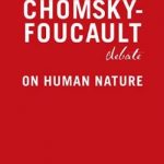 The Chomsky-Foucault Debate: On Human Nature