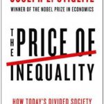 The Price of Inequality: How Today’s Divided Society Endangers Our Future