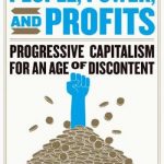 People, Power, and Profits: Progressive Capitalism for an Age of Discontent