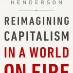 Reimagining Capitalism in a World on Fire