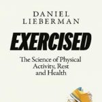 ExercisedThe Science of Physical Activity, Rest and Health