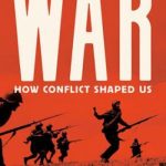 War: How Conflict Shaped Us