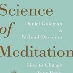 The Science of Meditation – How to Change Your Brain, Mind and Body