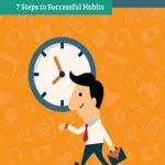 The Power of Habit: 7 Steps to Successful Habits